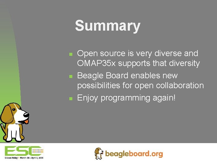 Summary n n n Open source is very diverse and OMAP 35 x supports