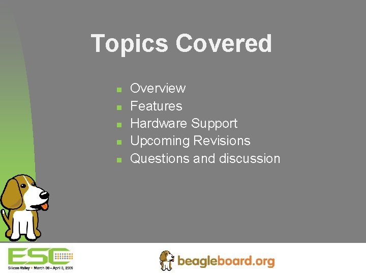 Topics Covered n n n Overview Features Hardware Support Upcoming Revisions Questions and discussion