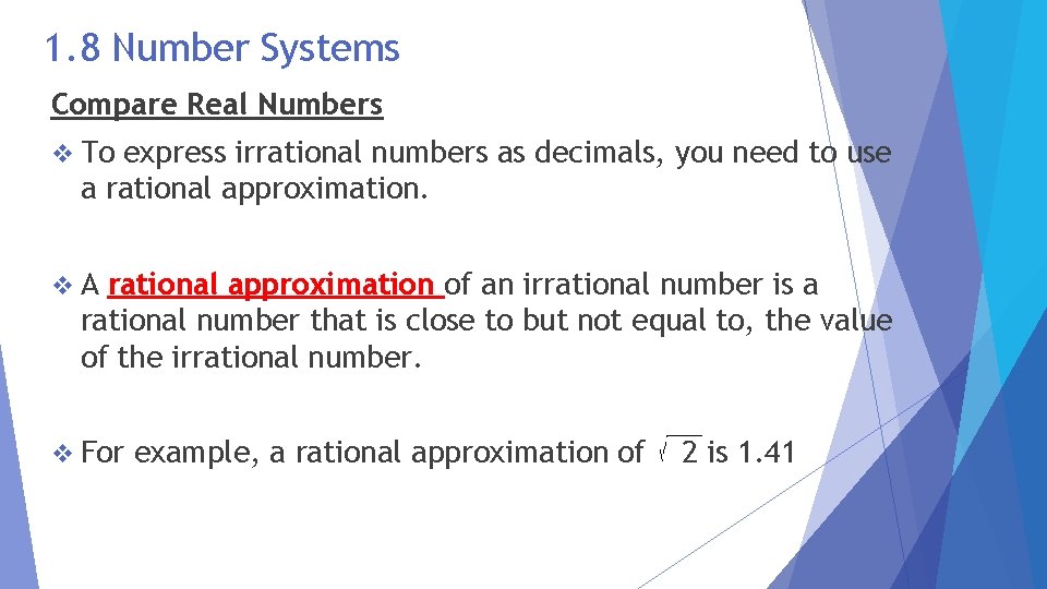 1. 8 Number Systems Compare Real Numbers v To express irrational numbers as decimals,