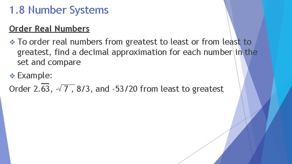 1. 8 Number Systems Order Real Numbers v To order real numbers from greatest