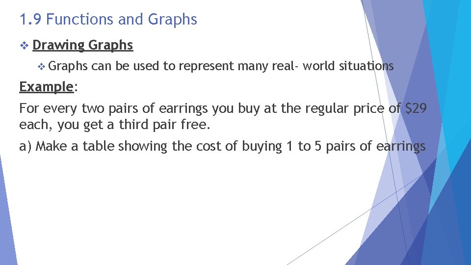 1. 9 Functions and Graphs v Drawing v Graphs can be used to represent