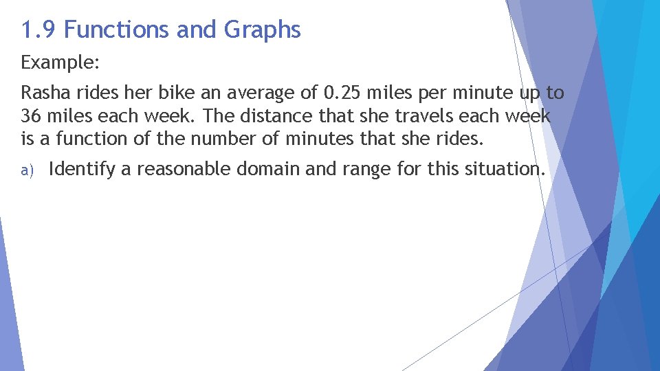 1. 9 Functions and Graphs Example: Rasha rides her bike an average of 0.