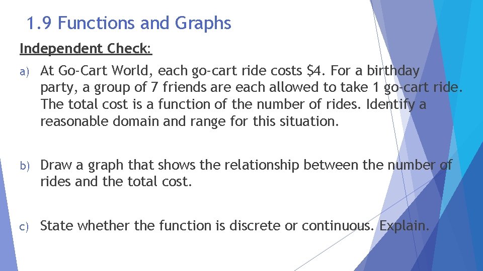 1. 9 Functions and Graphs Independent Check: a) At Go-Cart World, each go-cart ride