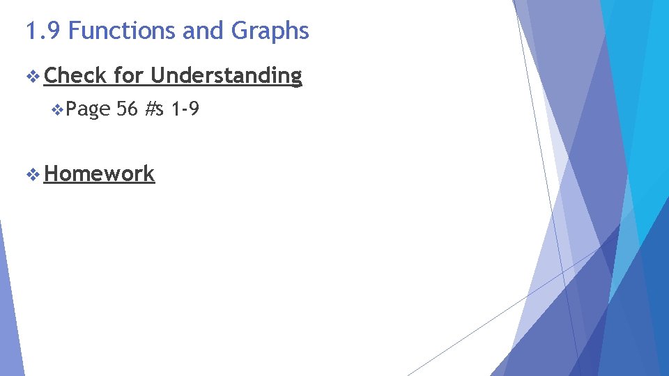 1. 9 Functions and Graphs v Check v. Page for Understanding 56 #s 1
