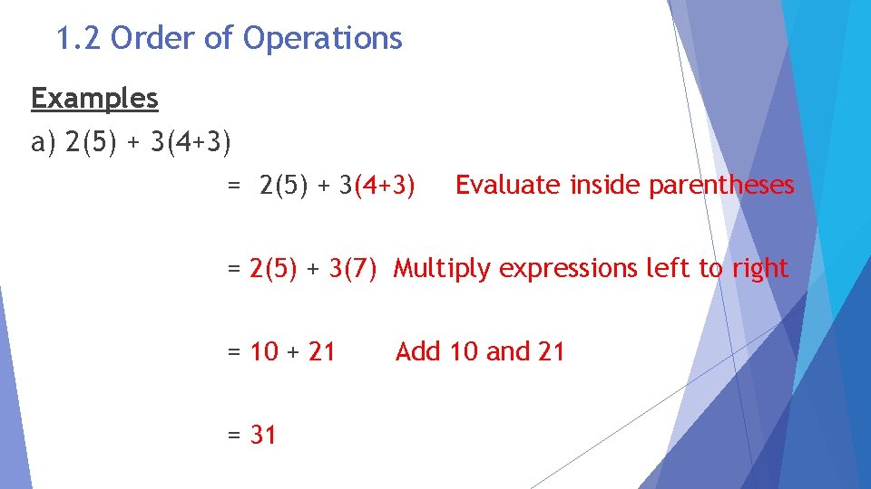 1. 2 Order of Operations Examples a) 2(5) + 3(4+3) = 2(5) + 3(4+3)