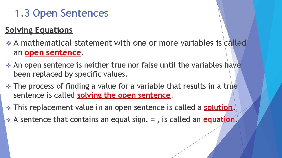 1. 3 Open Sentences Solving Equations v. A mathematical statement with one or more