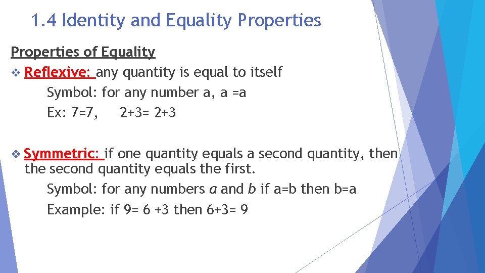 1. 4 Identity and Equality Properties of Equality v Reflexive: any quantity is equal
