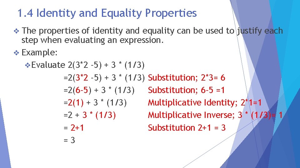 1. 4 Identity and Equality Properties v The properties of identity and equality can