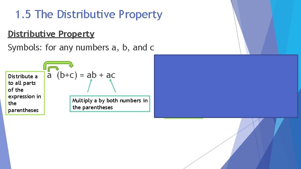 1. 5 The Distributive Property Symbols: for any numbers a, b, and c Distribute