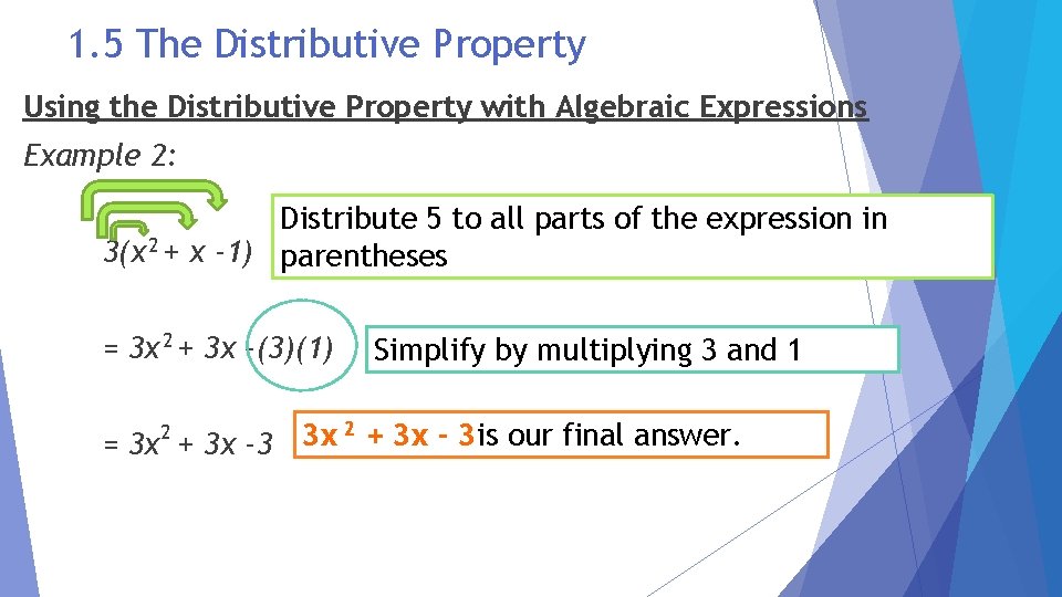 1. 5 The Distributive Property Using the Distributive Property with Algebraic Expressions Example 2: