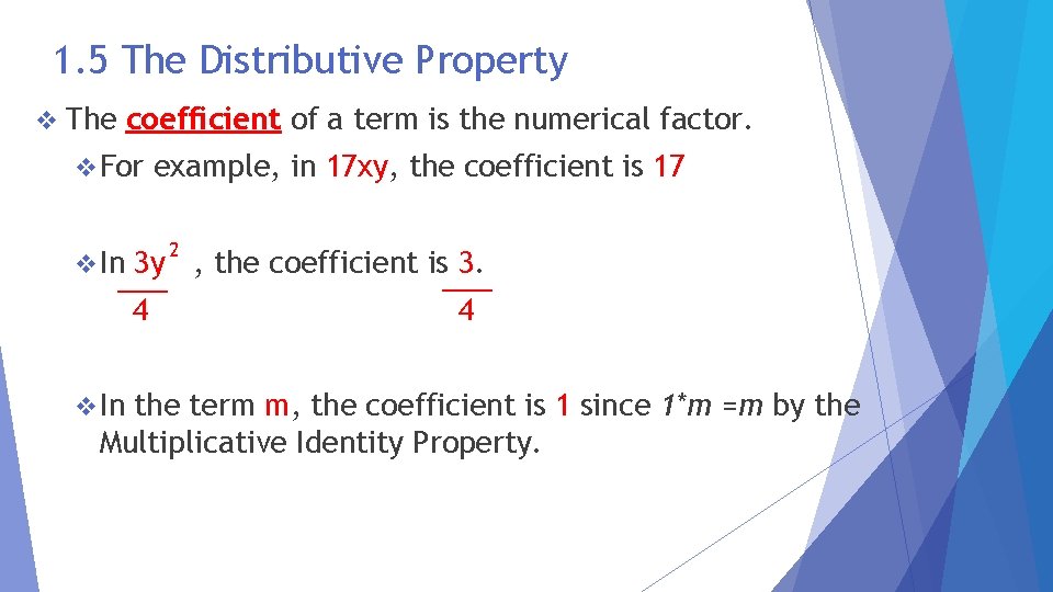 1. 5 The Distributive Property v The coefficient of a term is the numerical