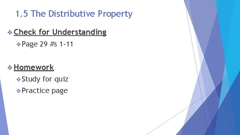 1. 5 The Distributive Property v Check v. Page for Understanding 29 #s 1