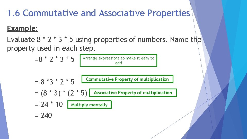 1. 6 Commutative and Associative Properties Example: Evaluate 8 * 2 * 3 *