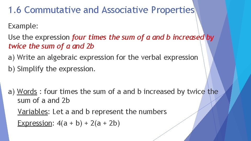 1. 6 Commutative and Associative Properties Example: Use the expression four times the sum
