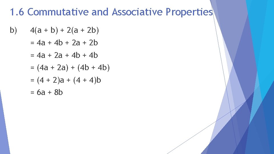 1. 6 Commutative and Associative Properties b) 4(a + b) + 2(a + 2