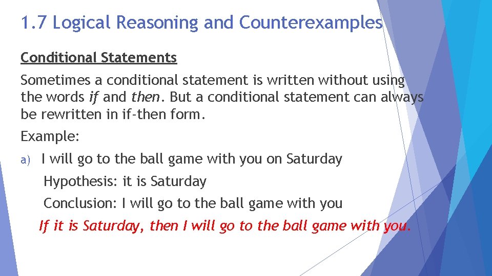 1. 7 Logical Reasoning and Counterexamples Conditional Statements Sometimes a conditional statement is written