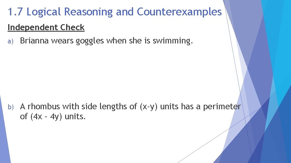 1. 7 Logical Reasoning and Counterexamples Independent Check a) Brianna wears goggles when she