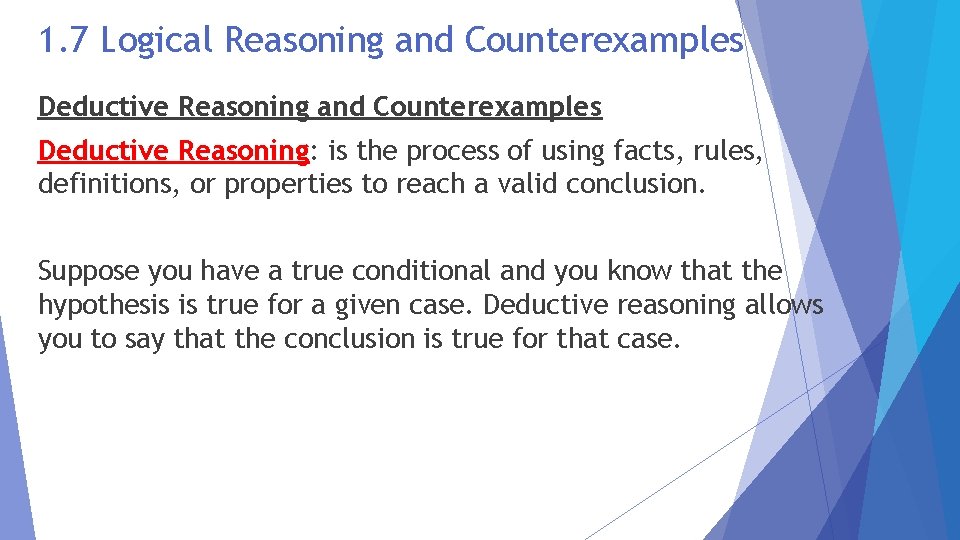 1. 7 Logical Reasoning and Counterexamples Deductive Reasoning: is the process of using facts,