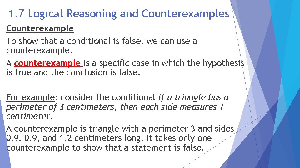 1. 7 Logical Reasoning and Counterexamples Counterexample To show that a conditional is false,