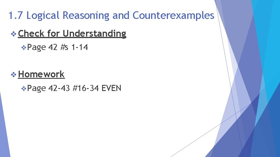 1. 7 Logical Reasoning and Counterexamples v Check v. Page for Understanding 42 #s