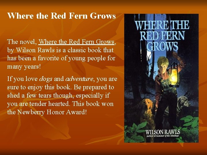Where the Red Fern Grows The novel, Where the Red Fern Grows, by Wilson