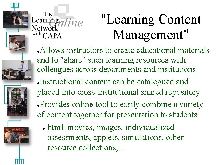 "Learning Content Management" Allows instructors to create educational materials and to "share" such learning