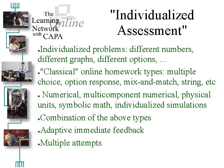 "Individualized Assessment" Individualized problems: different numbers, different graphs, different options, … ●"Classical" online homework