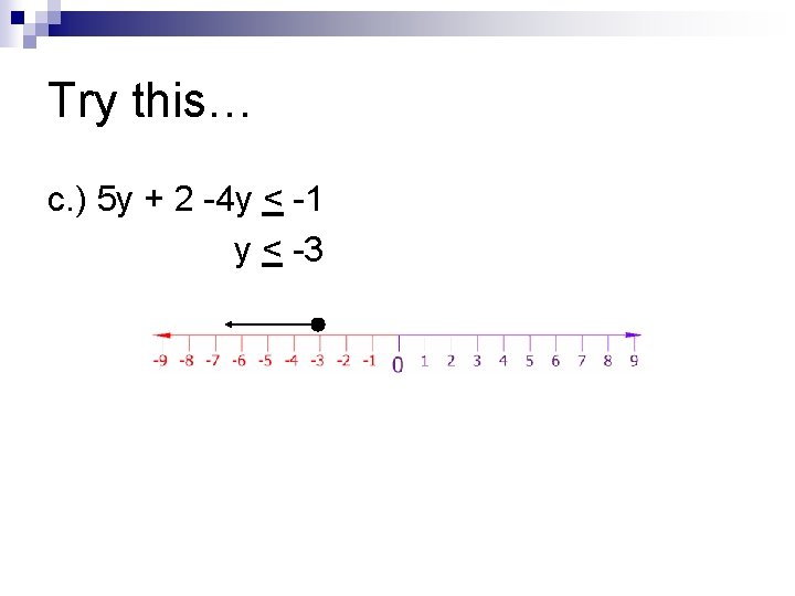 Try this… c. ) 5 y + 2 -4 y < -1 y <