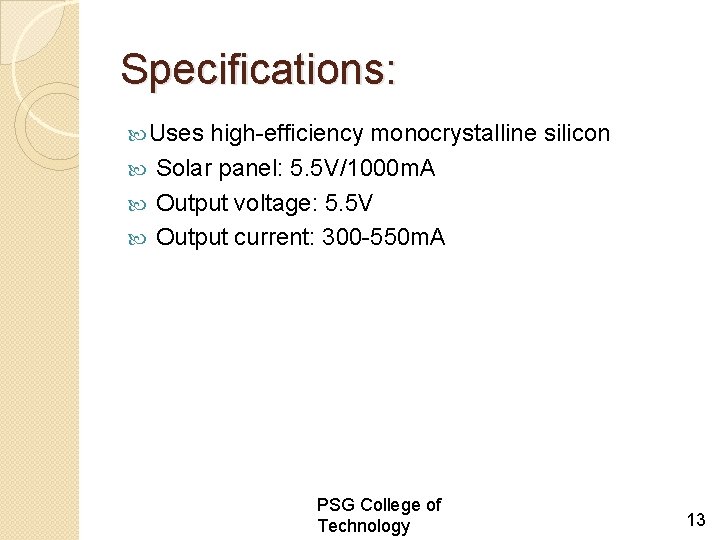 Specifications: Uses high-efficiency monocrystalline silicon Solar panel: 5. 5 V/1000 m. A Output voltage: