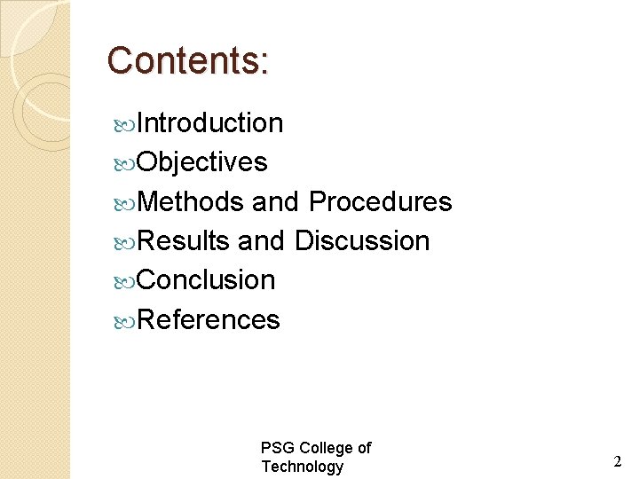 Contents: Introduction Objectives Methods and Procedures Results and Discussion Conclusion References PSG College of