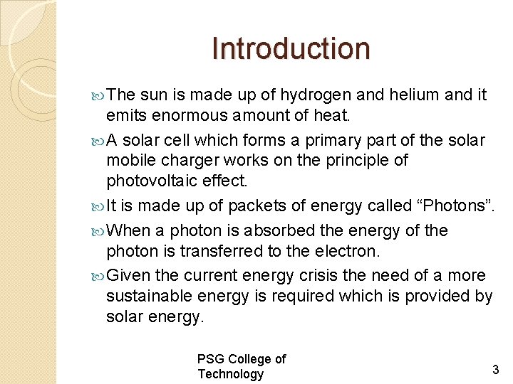 Introduction The sun is made up of hydrogen and helium and it emits enormous