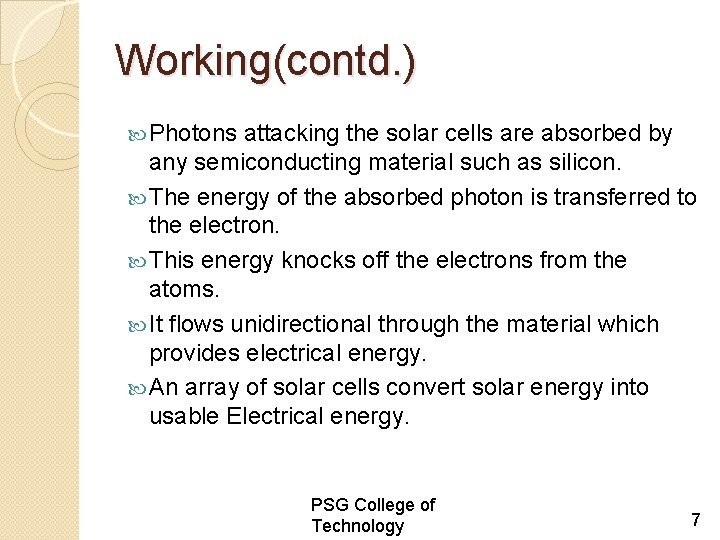 Working(contd. ) Photons attacking the solar cells are absorbed by any semiconducting material such