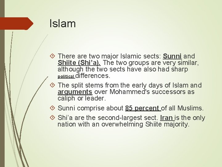 Islam There are two major Islamic sects: Sunni and Shiite (Shi’a). The two groups