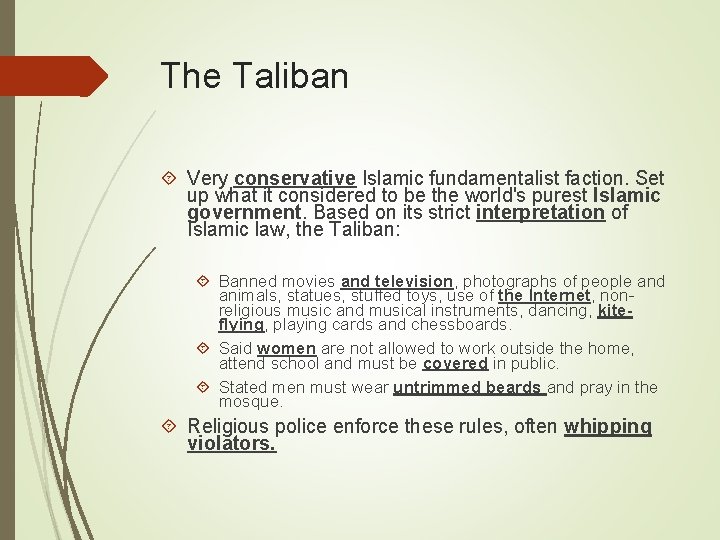 The Taliban Very conservative Islamic fundamentalist faction. Set up what it considered to be