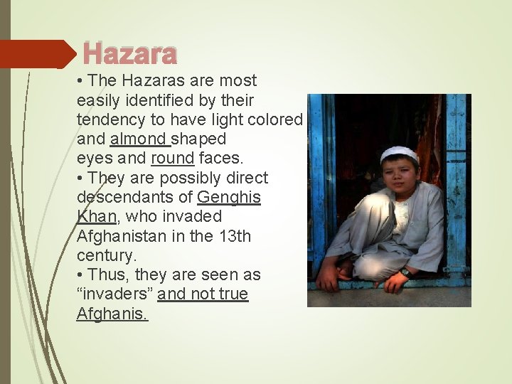 Hazara • The Hazaras are most easily identified by their tendency to have light