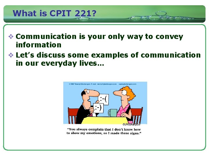 What is CPIT 221? v Communication is your only way to convey information v