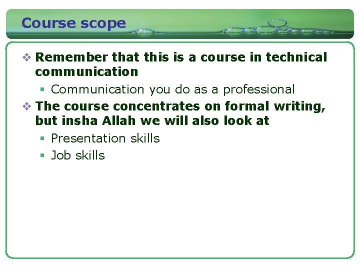 Course scope v Remember that this is a course in technical communication § Communication