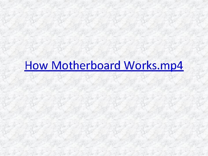 How Motherboard Works. mp 4 