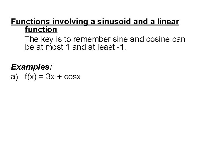 Functions involving a sinusoid and a linear function The key is to remember sine