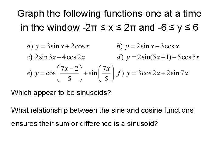 Graph the following functions one at a time in the window -2π ≤ x