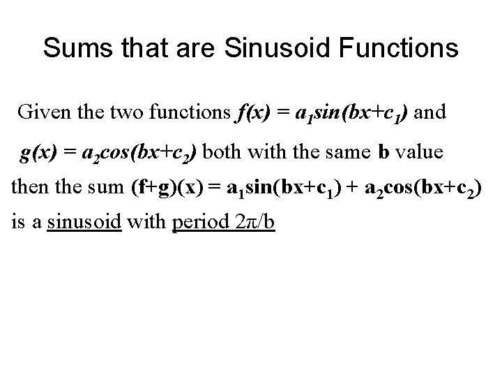 Sums that are Sinusoid Functions Given the two functions f(x) = a 1 sin(bx+c