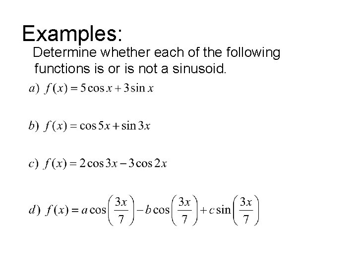 Examples: Determine whether each of the following functions is or is not a sinusoid.