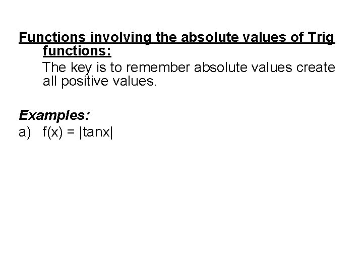 Functions involving the absolute values of Trig functions: The key is to remember absolute