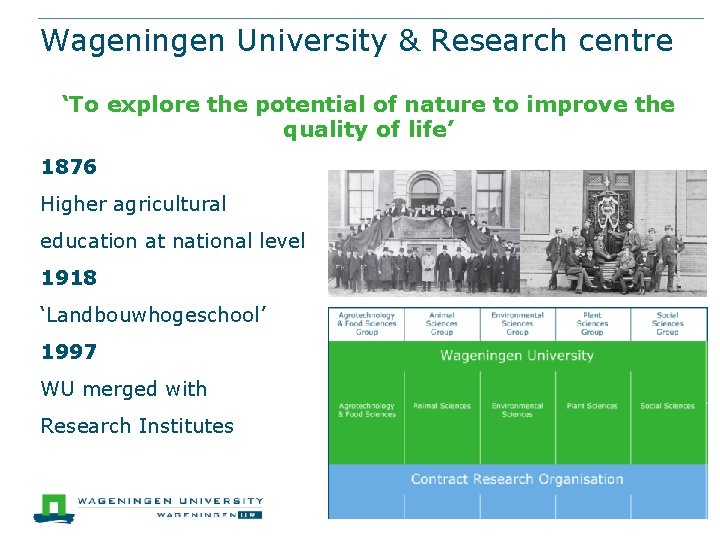 Wageningen University & Research centre ‘To explore the potential of nature to improve the