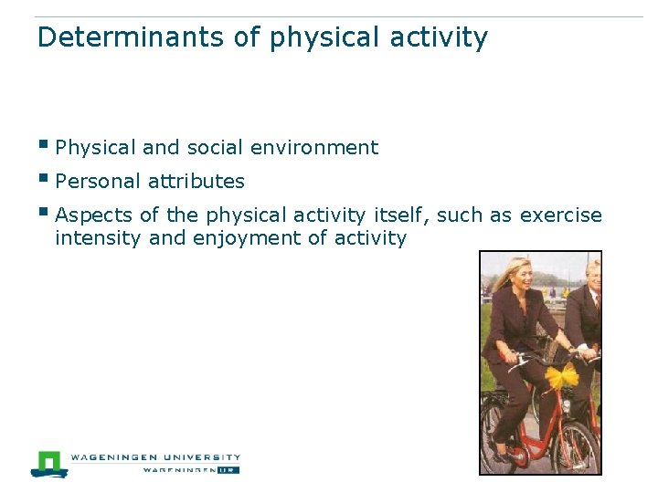 Determinants of physical activity § Physical and social environment § Personal attributes § Aspects