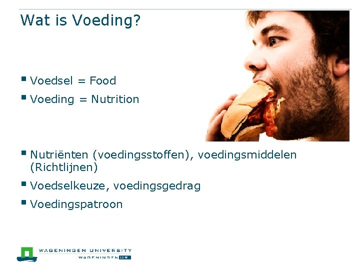 Wat is Voeding? § Voedsel = Food § Voeding = Nutrition § Nutriënten (voedingsstoffen),