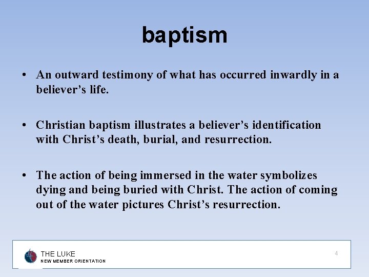 baptism • An outward testimony of what has occurred inwardly in a believer’s life.