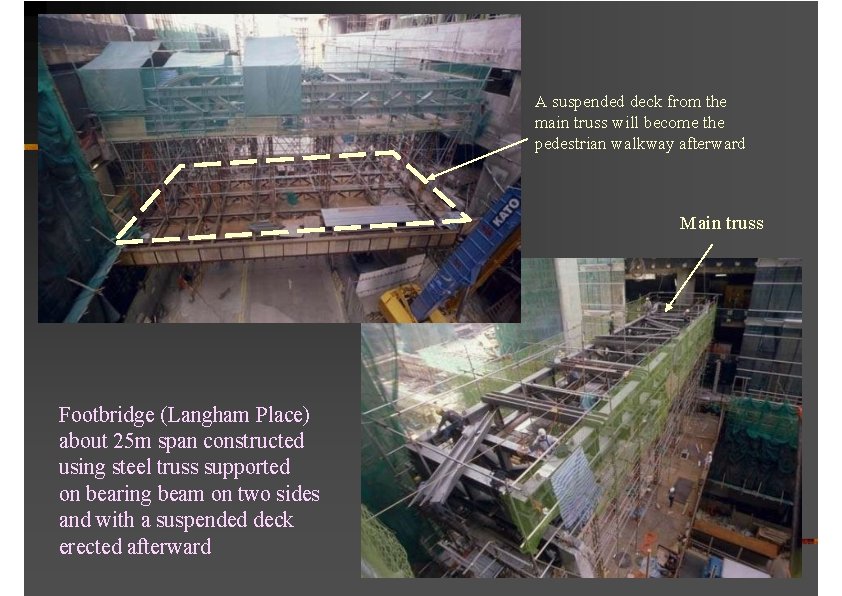 A suspended deck from the main truss will become the pedestrian walkway afterward Main