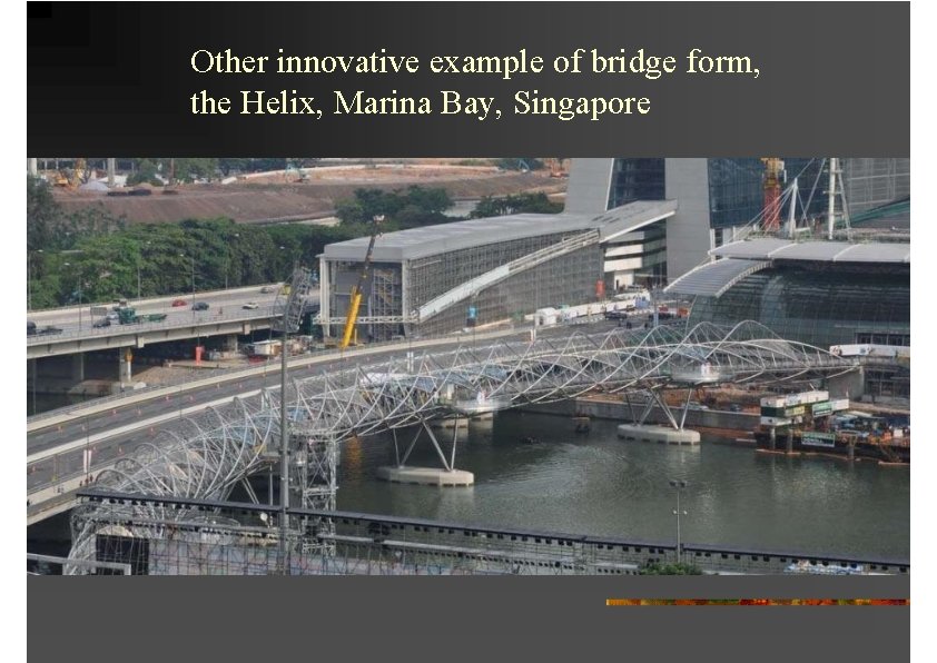 Other innovative example of bridge form, the Helix, Marina Bay, Singapore 
