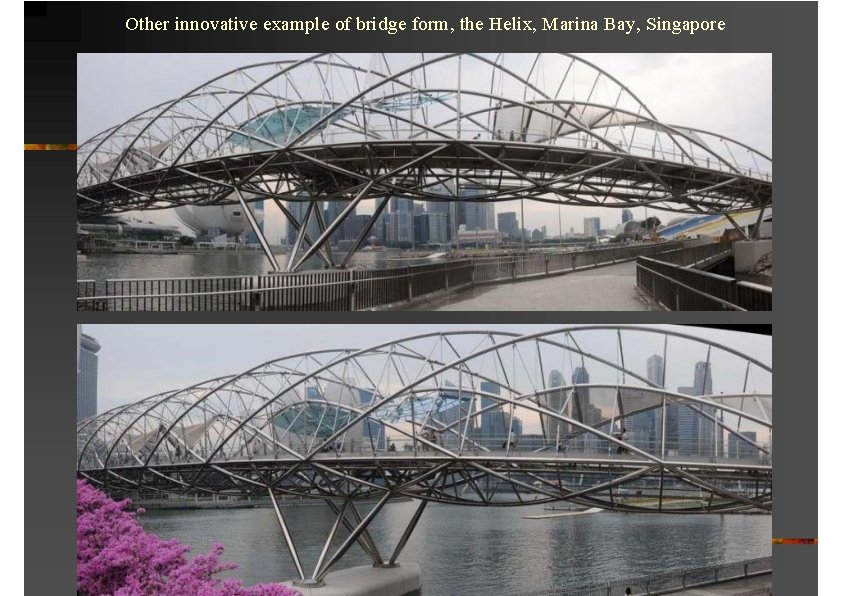 Other innovative example of bridge form, the Helix, Marina Bay, Singapore 